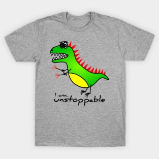 I am unstoppable trex T-Shirt